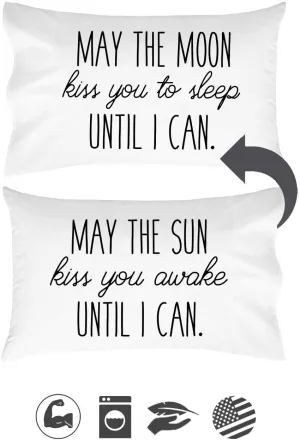 May the Sun Kiss You Awake Until I Can, May the Moon Kiss You to Sleep Until I Can Reversible Pillow Case